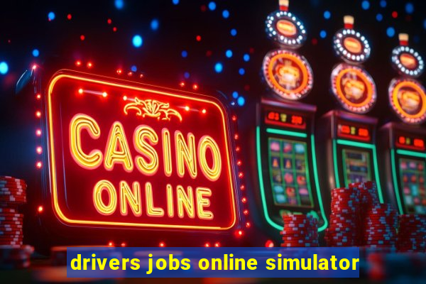 drivers jobs online simulator